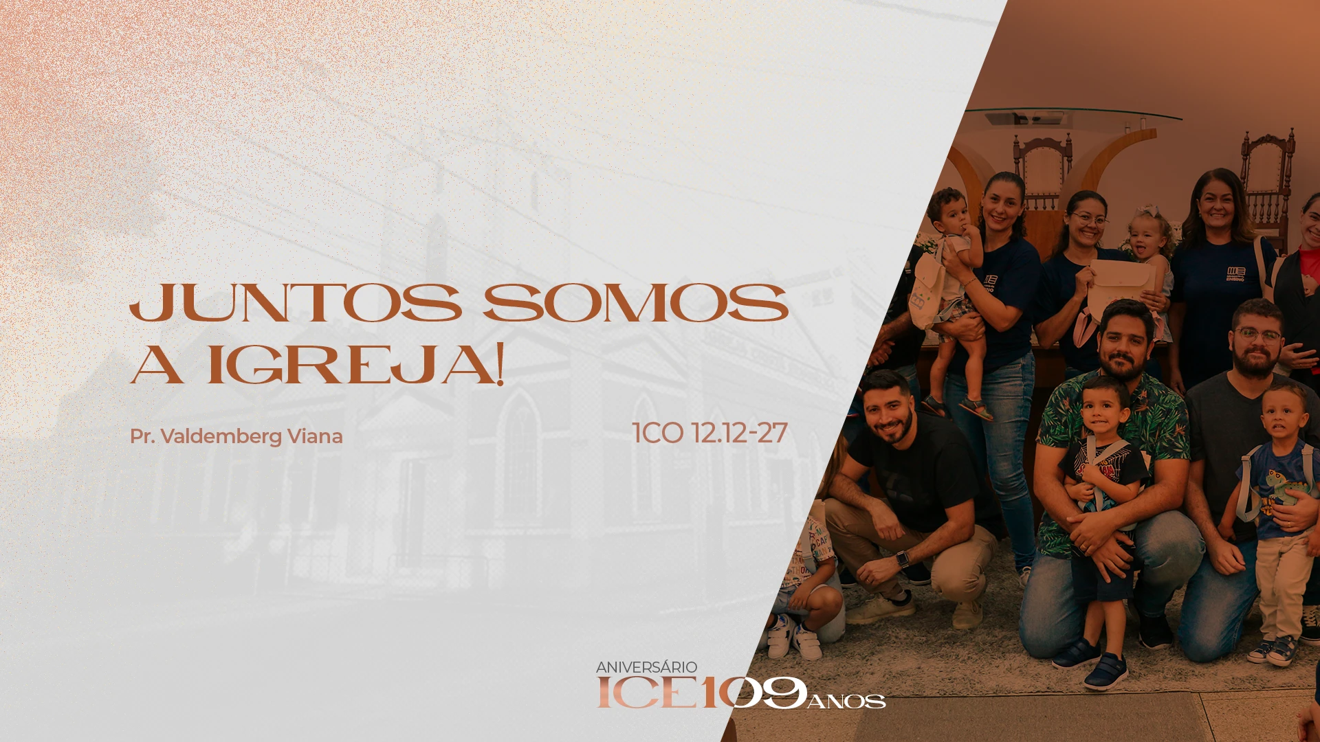 JUNTOS SOMOS A IGREJA! - ICE 109 ANOS - Culto Manhã