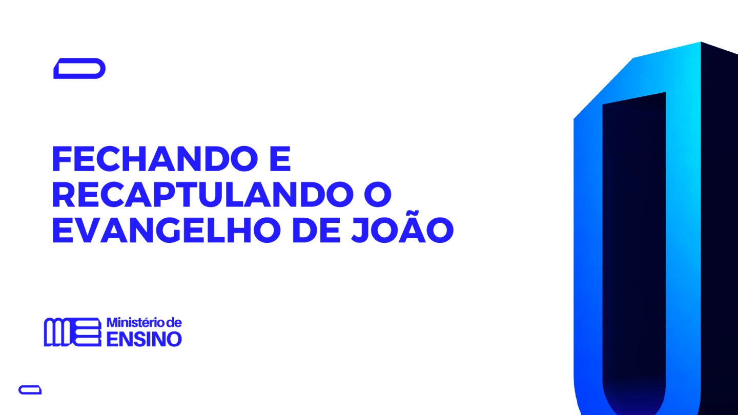 FECHANDO E RECAPTULANDO O EVANGÉLHO DE JOÃO