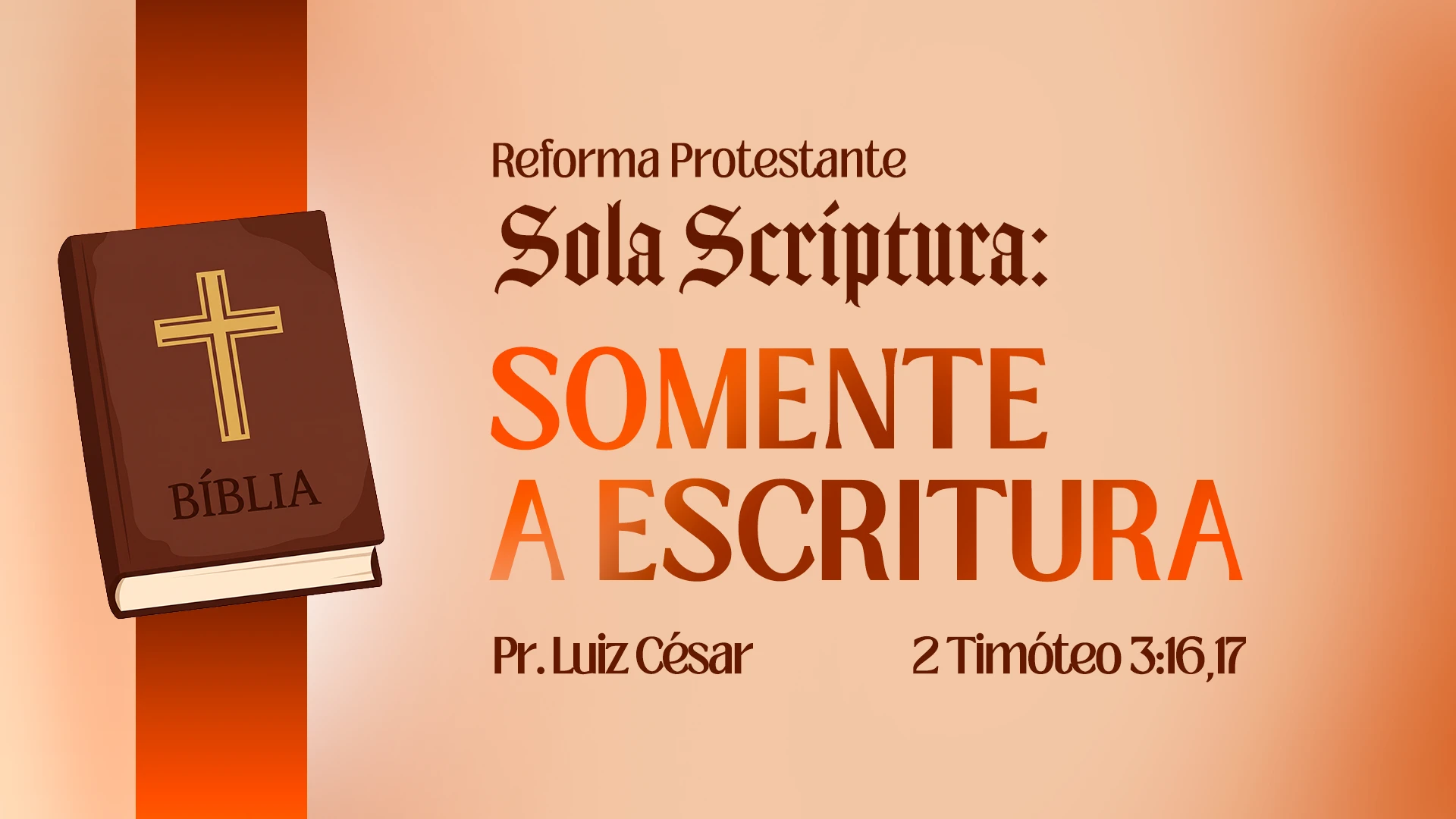 Sola Scriptura: SOMENTE A ESCRITURA